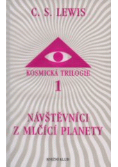 kniha Kosmická trilogie 1. - Návštěvníci z Mlčící planety, Knižní klub 2007