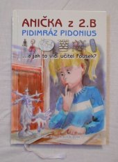 kniha Anička z 2.B, pidimráz Pidonius a jak to vidí učitel Fousek?, Univerzita Palackého v Olomouci 2014