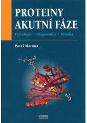 kniha Proteiny akutní fáze fyziologie, diagnostika, klinika, Maxdorf 2004