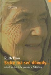 kniha Srdce má své důvody-- lékařka a řeholnice pomáhá v Pákistánu, Karmelitánské nakladatelství 2005