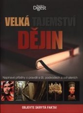 kniha Velká tajemství dějin  Napínavé příběhy o pravdě a lži, podvodech a odhaleních, Reader’s Digest 2013