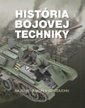 kniha História bojovej techniky Na zemi, na mori a vo vzduchu, Ottovo nakladateľstvo 2019