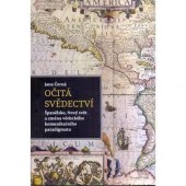 kniha Očitá svědectví Španělsko, Nový svět a změna vědeckého komunikačního paradigmatu, Západočeská univerzita v Plzni 2013