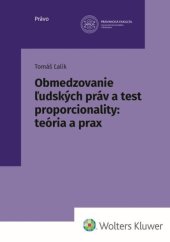 kniha Obmedzovanie ľudských práv a test proporcionality:teória a prax, Wolters Kluwer 2023