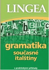 kniha Gramatika současné italštiny [s praktickými příklady, Lingea 2012
