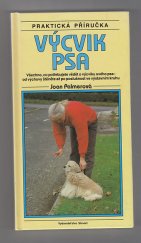 kniha Výcvik psa Všechno, co potřebujete vědět o výcviku svého psa - od výchovy štěněte až po poslušnost ve výstavním kruhu, Slovart 1993