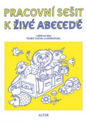 kniha Pracovní sešit k Živé abecedě vzdělávací obor Český jazyk a literatura, Alter 2010