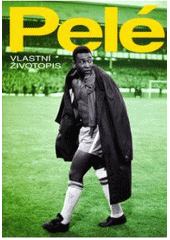 kniha Pelé vlastní životopis, Triton 2006