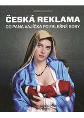 kniha Česká reklama od pana Vajíčka po falešné soby, BizBooks 2012