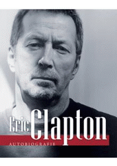 kniha Eric Clapton autobiografie, Nakladatelství Lidové noviny 2008