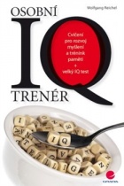 kniha Osobní IQ Trenér Cvičení pro rozvoj myšlení a trénink paměti + velký IQ test, Grada 2014
