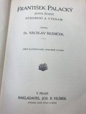 kniha František Palacký jeho život, působení a význam, Jos. R. Vilímek 
