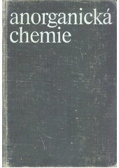 kniha Anorganická chemie souborné zpracování pro pokročilé, Academia 1973