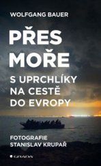 kniha Přes moře S uprchlíky na cestě do Evropy, Grada 2015