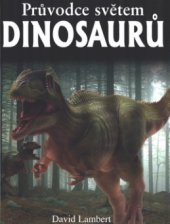 kniha Průvodce světem dinosaurů, Slovart 2003