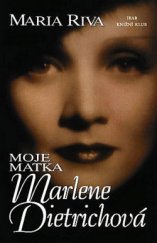 kniha Moje matka Marlene Dietrichová, Ikar 2000