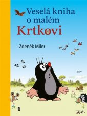 kniha Veselá kniha o malém Krtkovi , Pikola 2017