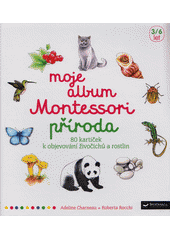 kniha Moje album Montessori Příroda - 80 kartiček k objevování živočichů a rostlin, Svojtka & Co. 2018