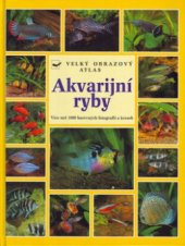 kniha Akvarijní ryby atlas více než 750 druhů sladkovodních ryb, Svojtka & Co. 1999