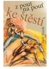 kniha Z pout na pouť ke štěstí, Zsolt Staník 2008