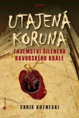 kniha Utajená koruna tajemství šíleného bavorského krále, Jota 2012