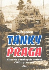 kniha Tanky Praga historie obrněných vozidel ČKD 1918-1956, Svět křídel 2007
