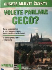 kniha Chcete mluvit česky? = Volete parlare ceco? : manuale 1 : corso communicativo di ceco centemporaneo destinato ai fruitori italofoni da livello principiante a intermedio, Harry Putz 2009