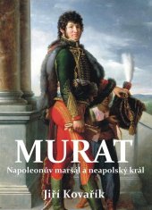 kniha  Murat Napoleonův maršál a neapolský král, Akcent 2020