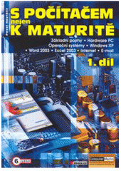 kniha S počítačem nejen k maturitě 1., Computer Media 2006