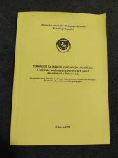 kniha Standardy ke státním závěrečným zkouškám a kritéria hodnocení závěrečných prací (bakalářských a diplomových) pro studijní obory Učitelství na 2. stupni základních škol, Učitelství na středních školách, Vychovatelství a Sociální pedagogika, Ostravská univerzita, Pedagogická fakulta, Katedra pedagogiky 2004