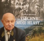 kniha Všechny moje hlasy-- knižní rozhovor s Prof. Ing. et Ing. h.c. Josefem Hromasem, CSc., legendou české myslivosti, TG Tisk ve spolupráci s Klubem autorů při ČMMJ 2009