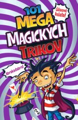 kniha 101 mega magických trikov Úžasné kúzla! Abrakadabra!, Slovart 2020