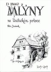 kniha Mlýny na Únětickém potoce 2005-2007, P. Jirásek 2009