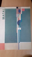 kniha Bohumír Matal [katalog výstavy, Brno] 18.12.1998-31.1.1999, Dům umění města Brna 1998