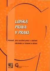 kniha Lidská práva v praxi manuál pro sociální práci s obětmi obchodu se ženami a dětmi, La Strada ČR 2002