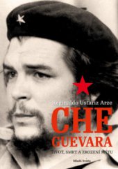 kniha Che Guevara život, smrt a zrození mýtu, Mladá fronta 2011