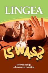kniha Is´ was? Slovník slangu a hovorovej nemčiny, Lingea 2012