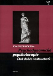 kniha Psychodynamická psychoterapie (jak dobře naslouchat), Triton 2004