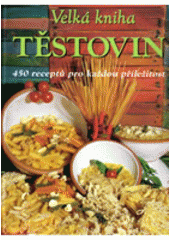 kniha Velká kniha těstovin 450 receptů pro každou příležitost, Columbus 2004