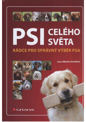 kniha Psi celého světa rádce pro správný výběr psa, Grada 2012