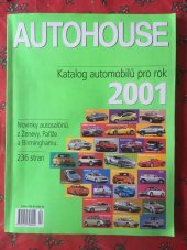 kniha AUTOHOUSE Katalog automobilů pro rok 2001 Novinky autosalónů z Ženevy, Paříže a Birminghamu., Astron media 2001
