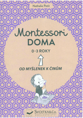 kniha Montessori doma 0 - 3 roky - Od myšlenek k činům, Svojtka & Co. 2019