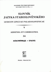 kniha Slovník jazyka staroslověnského 54. Lexicon linguae palaeoslovenicae., Slovanský ústav AV ČR v nakl. Euroslavica 2011