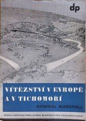 kniha Vítězství v Evropě a v Tichomoří hlášení náčelníka štábu armády Spojených států severoamerických za dobu dvou let od 1. července 1943 do 30. června 1945, předložené ministru války, Družstevní práce 1946