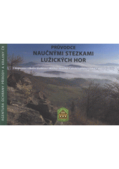 kniha Průvodce naučnými stezkami Lužických hor Köglerova, okolím Studence, Milířka, Brazilka, Jánské kameny, Sokol, mezinárodní, Agentura ochrany přírody a krajiny ČR, Chráněná krajinná oblast Lužické hory 2008