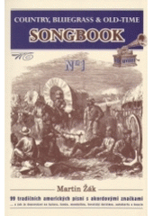 kniha Country, bluegrass & old-time songbook (1) [99 tradičních amerických písní s akordovými značkami : --a jak je doprovázet na kytaru, banjo, mandolínu, horalský dulcimer, autoharfu a housle], Country Home 2005
