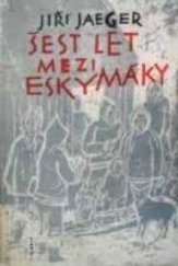 kniha Šest let mezi Eskymáky, Orbis 1963