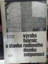 kniha Výroba tvárnic a stavba rodinného domku svépomocí, SNTL 1973