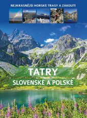 kniha Tatry slovenské a polské Nejkrásnější horské trasy a zákoutí, Bookmedia 2025