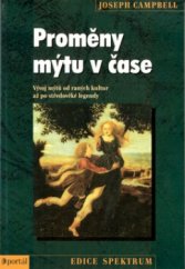 kniha Proměny mýtu v čase vývoj mýtů od raných kultur až po středověké legendy, Portál 2000